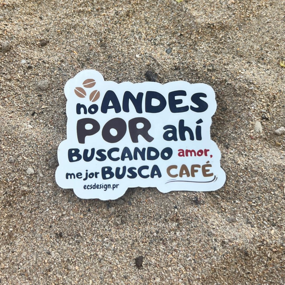 No andes por ahí buscando amor, mejor busca café | Premium Sticker