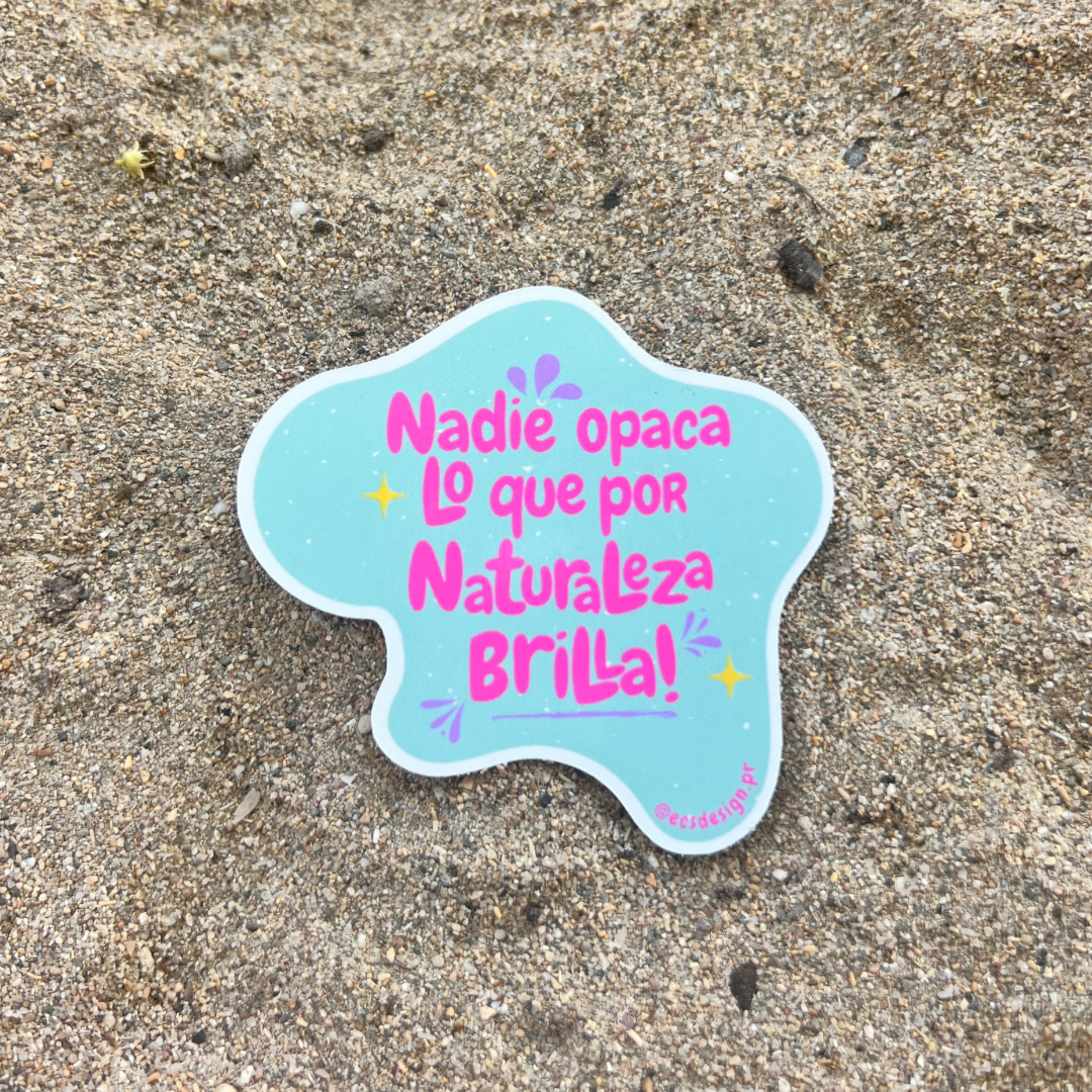 Nadie opaca lo que por naturaleza brilla | Premium Sticker